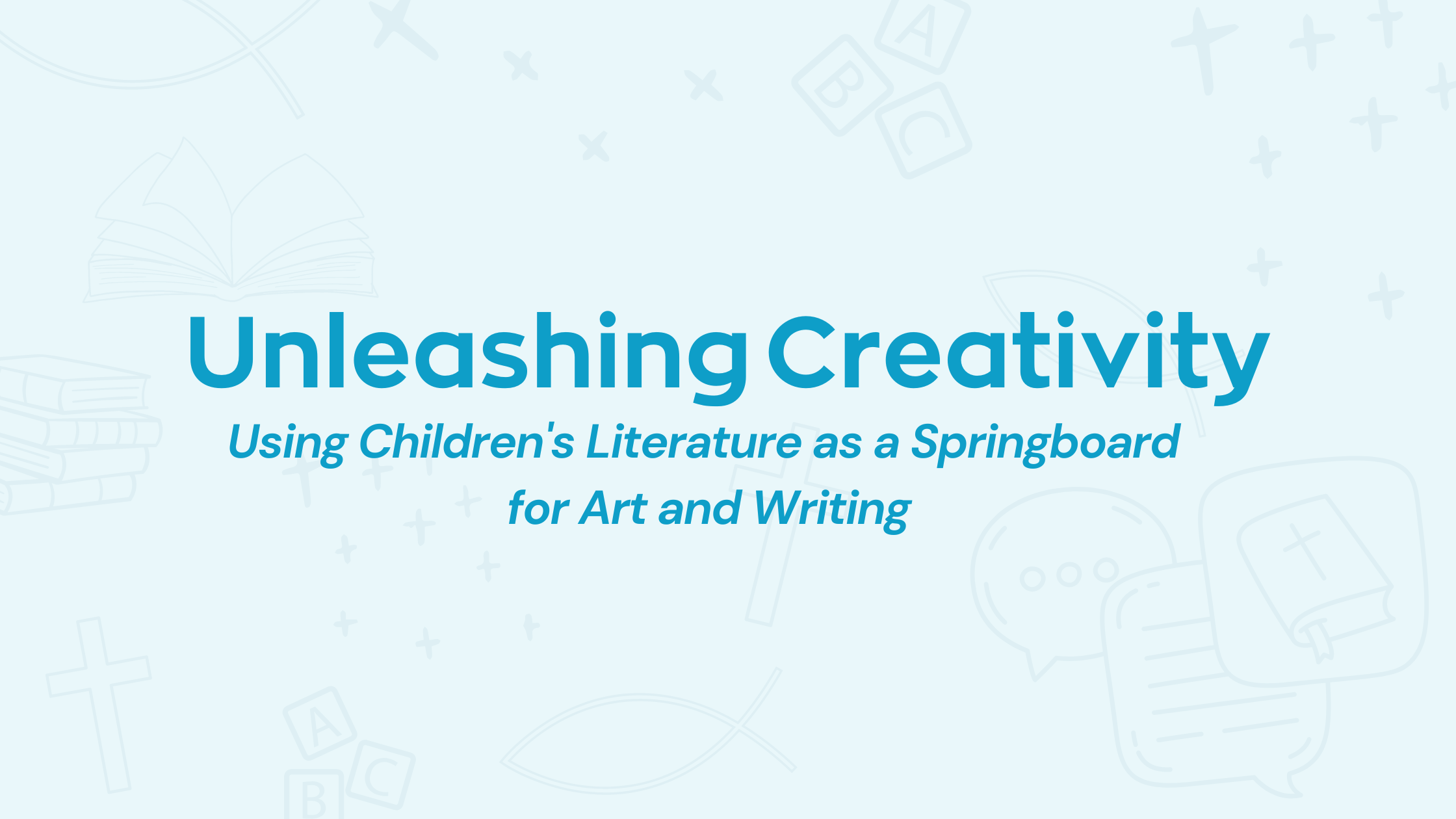 Unleashing Creativity: Using Children's Literature as a Springboard for Art and Writing