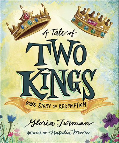 A Tale of Two Kings: God's Story of Redemption Hardcover – Picture Book