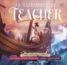 An Extraordinary Teacher: A Bible Story About Priscilla (Called and Courageous Girls) Hardcover