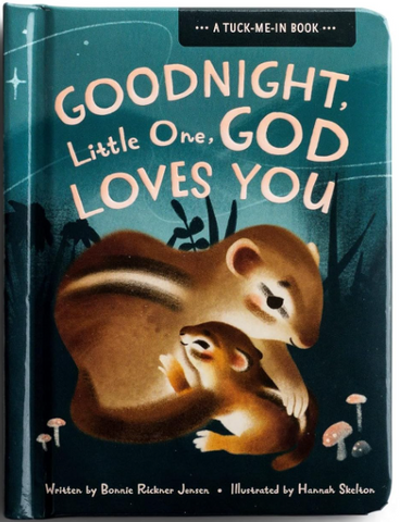 Goodnight Little One, God Loves You: A Tuck Me In Bedtime Book Hardcover